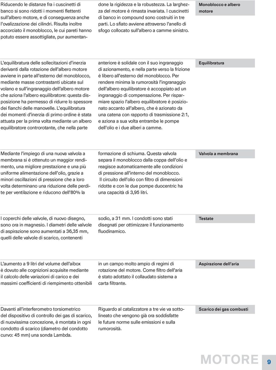 icuscinetti dibancoincompoundsonocostruitiintre parti.losfiatoavvieneattraversol anellodi sfogocollocatosull alberoacammesinistro.