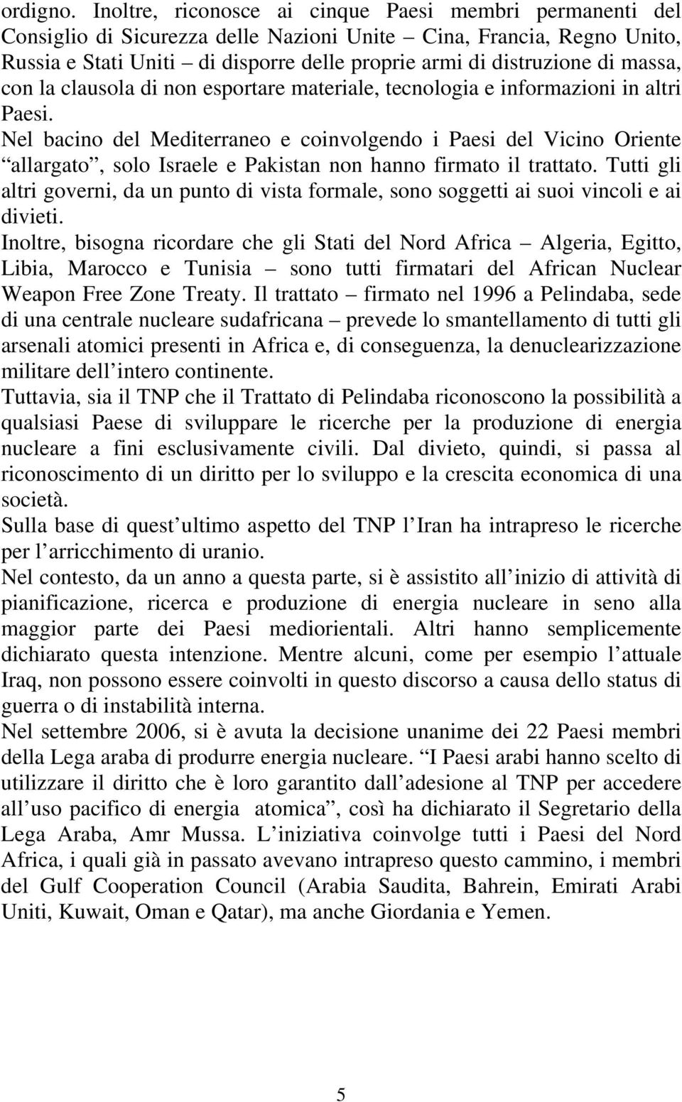 massa, con la clausola di non esportare materiale, tecnologia e informazioni in altri Paesi.