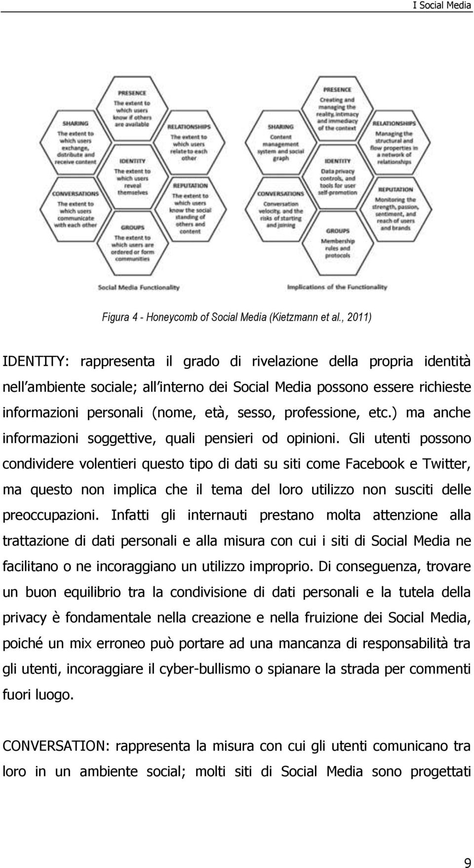 professione, etc.) ma anche informazioni soggettive, quali pensieri od opinioni.