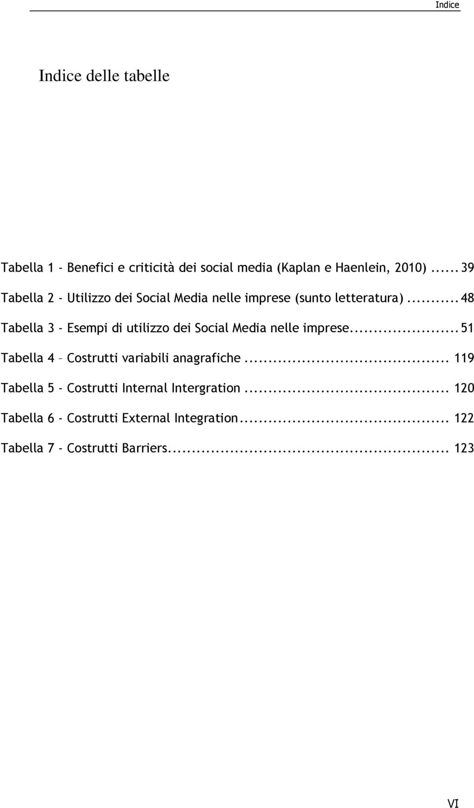 .. 48 Tabella 3 - Esempi di utilizzo dei Social Media nelle imprese.