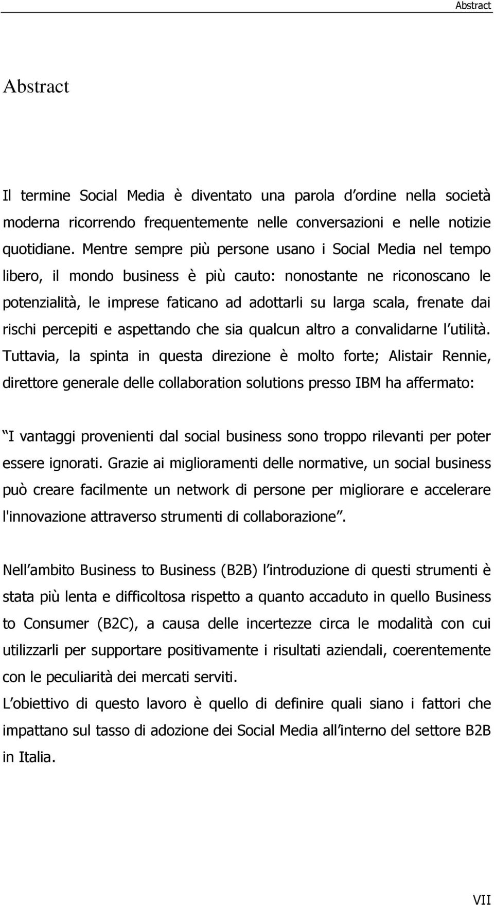 rischi percepiti e aspettando che sia qualcun altro a convalidarne l utilità.