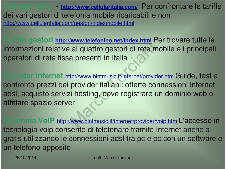 html Per trovare tutte le informazioni relative ai quattro gestori di rete mobile e i principali operatori di rete fissa presenti in Italia Provider internet http://www.bintmusic.it/internet/provider.