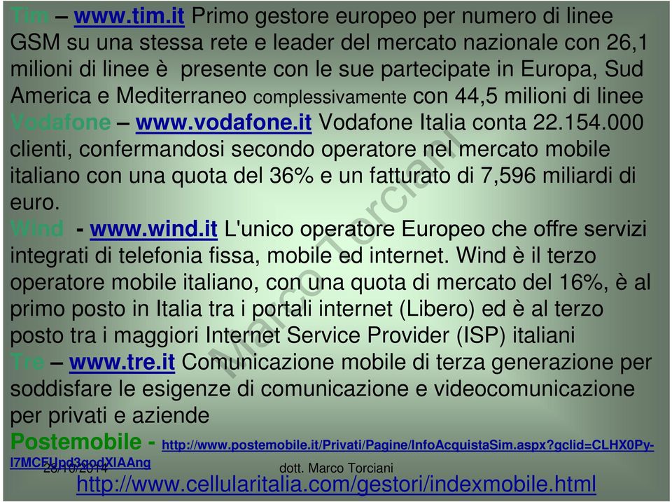 complessivamente con 44,5 milioni di linee Vodafone www.vodafone.it Vodafone Italia conta 22.154.