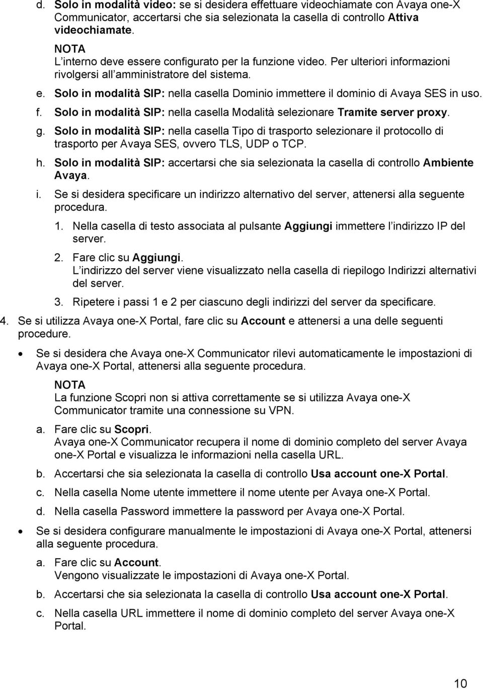 f. Solo in modalità SIP: nella casella Modalità selezionare Tramite server proxy. g.