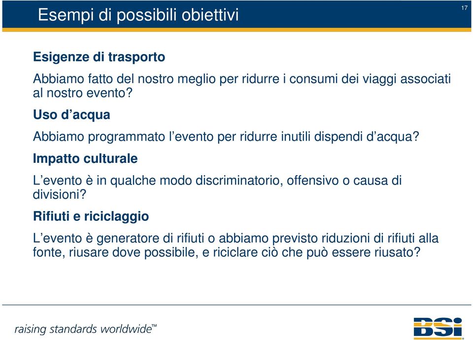 Impatto culturale L evento è in qualche modo discriminatorio, offensivo o causa di divisioni?