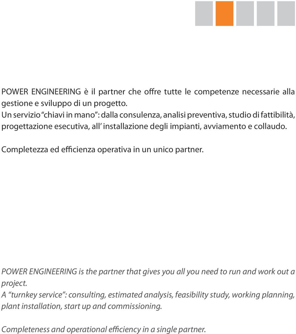 avviamento e collaudo. Completezza ed efficienza operativa in un unico partner.