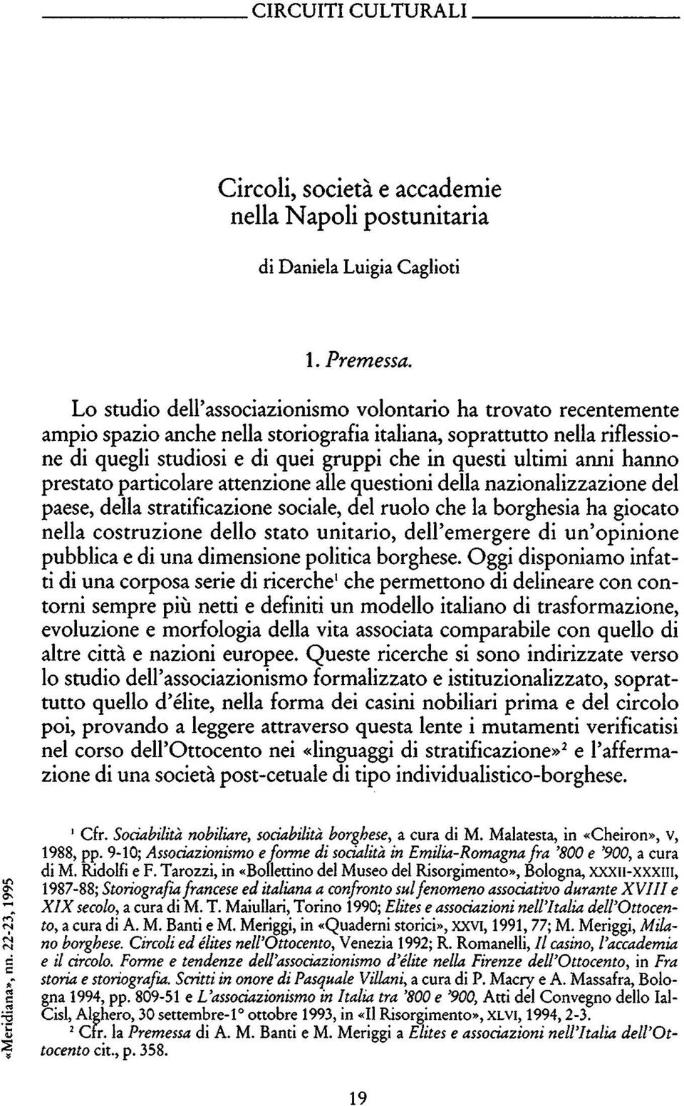 ultimi anni hanno prestato particolare attenzione alle questioni della nazionalizzazione del paese, della stratificazione sociale, del ruolo che la borghesia ha giocato nella costruzione dello stato