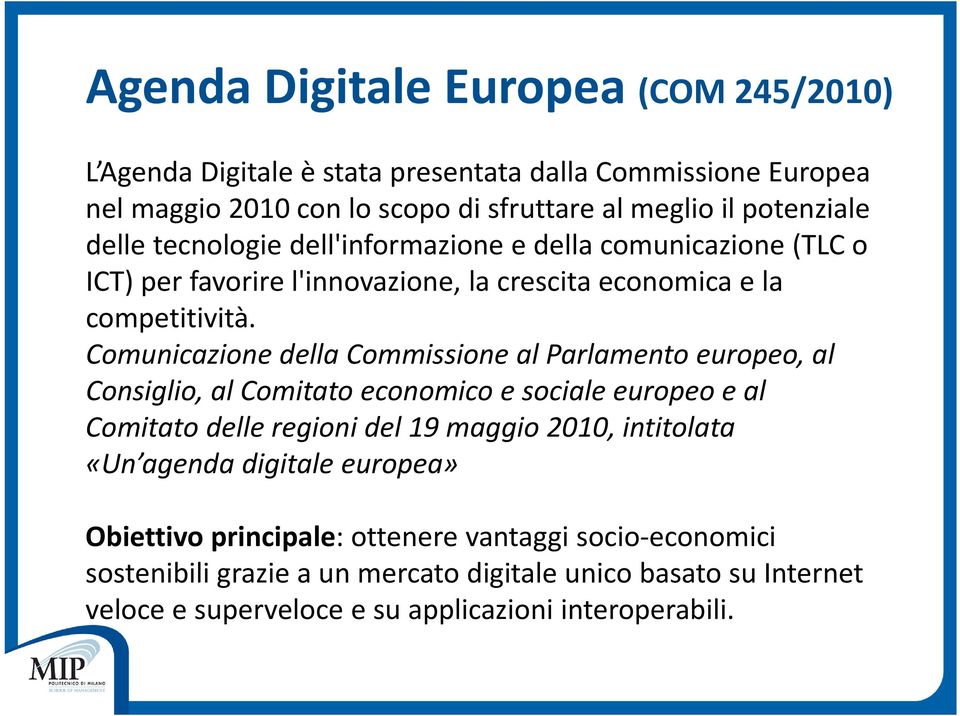 Comunicazione della Commissione al Parlamento europeo, al Consiglio, al Comitato economico e sociale europeo e al Comitato delle regioni del 19 maggio 2010, intitolata