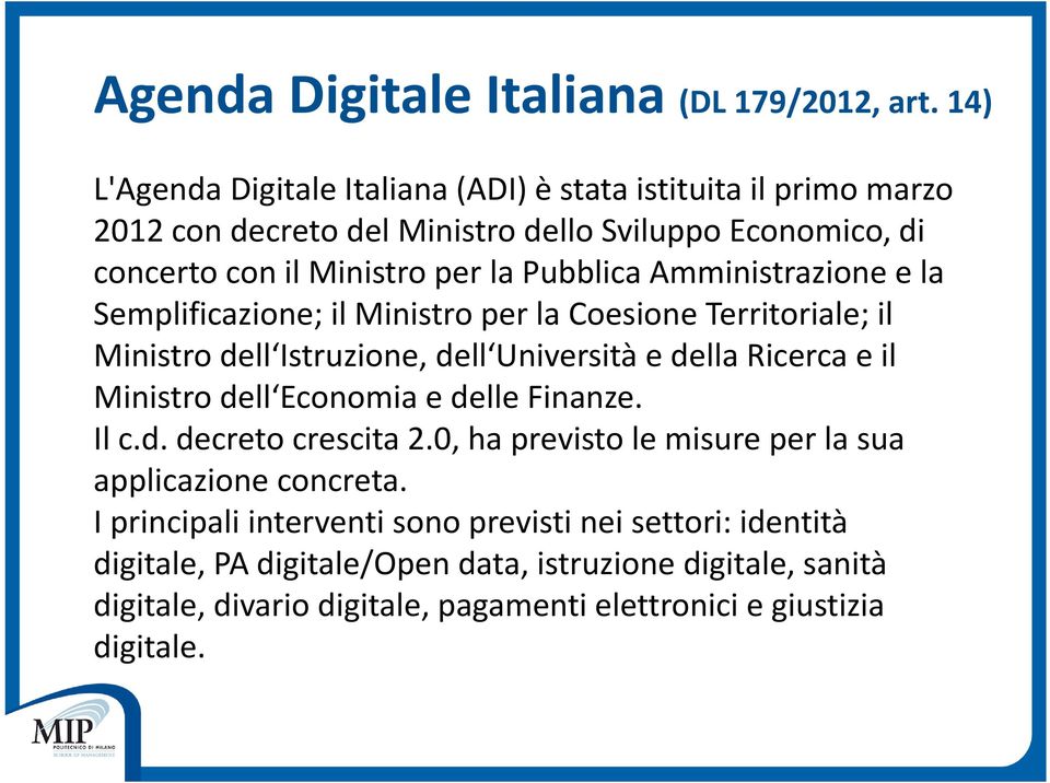 Amministrazione e la Semplificazione; il Ministro per la Coesione Territoriale; il Ministro dell Istruzione, dell Università e della Ricerca e il Ministro dell Economia