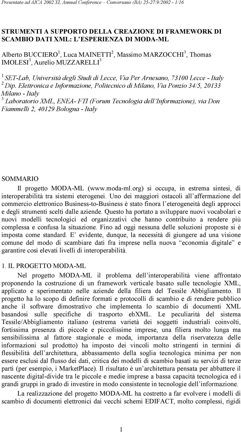 Elettronica e Informazione, Politecnico di Milano, Via Ponzio 34/5, 20133 Milano - Italy 3 Laboratorio XML, ENEA- FTI (Forum Tecnologia dell Informazione), via Don Fiammelli 2, 40129 Bologna - Italy