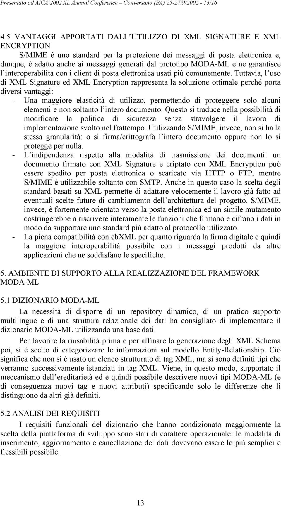 prototipo MODA-ML e ne garantisce l interoperabilità con i client di posta elettronica usati più comunemente.