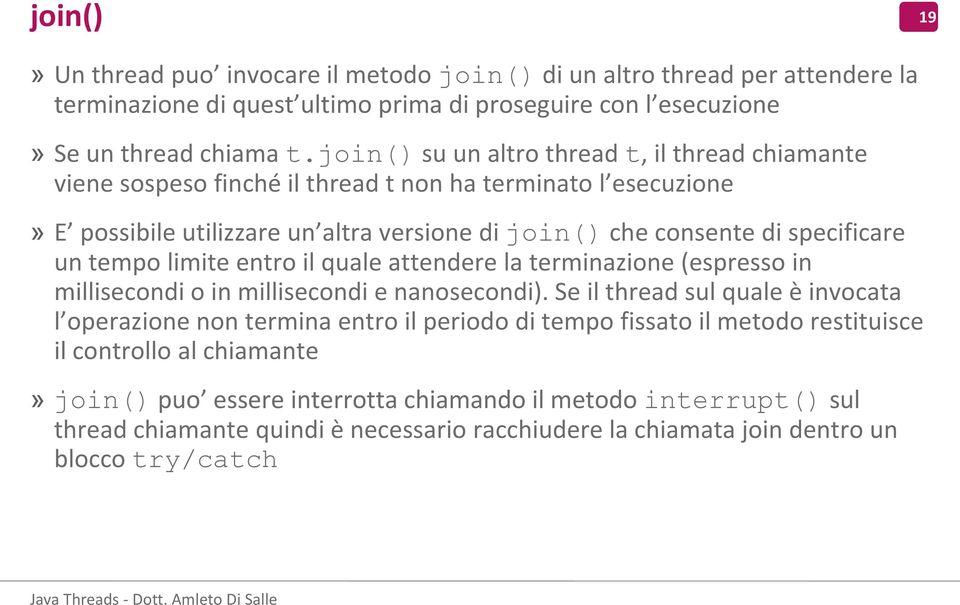 tempo limite entro il quale attendere la terminazione (espresso in millisecondi o in millisecondi e nanosecondi).