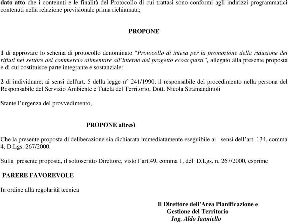 proposta e di cui costituisce parte integrante e sostanziale; 2 di individuare, ai sensi dell'art.