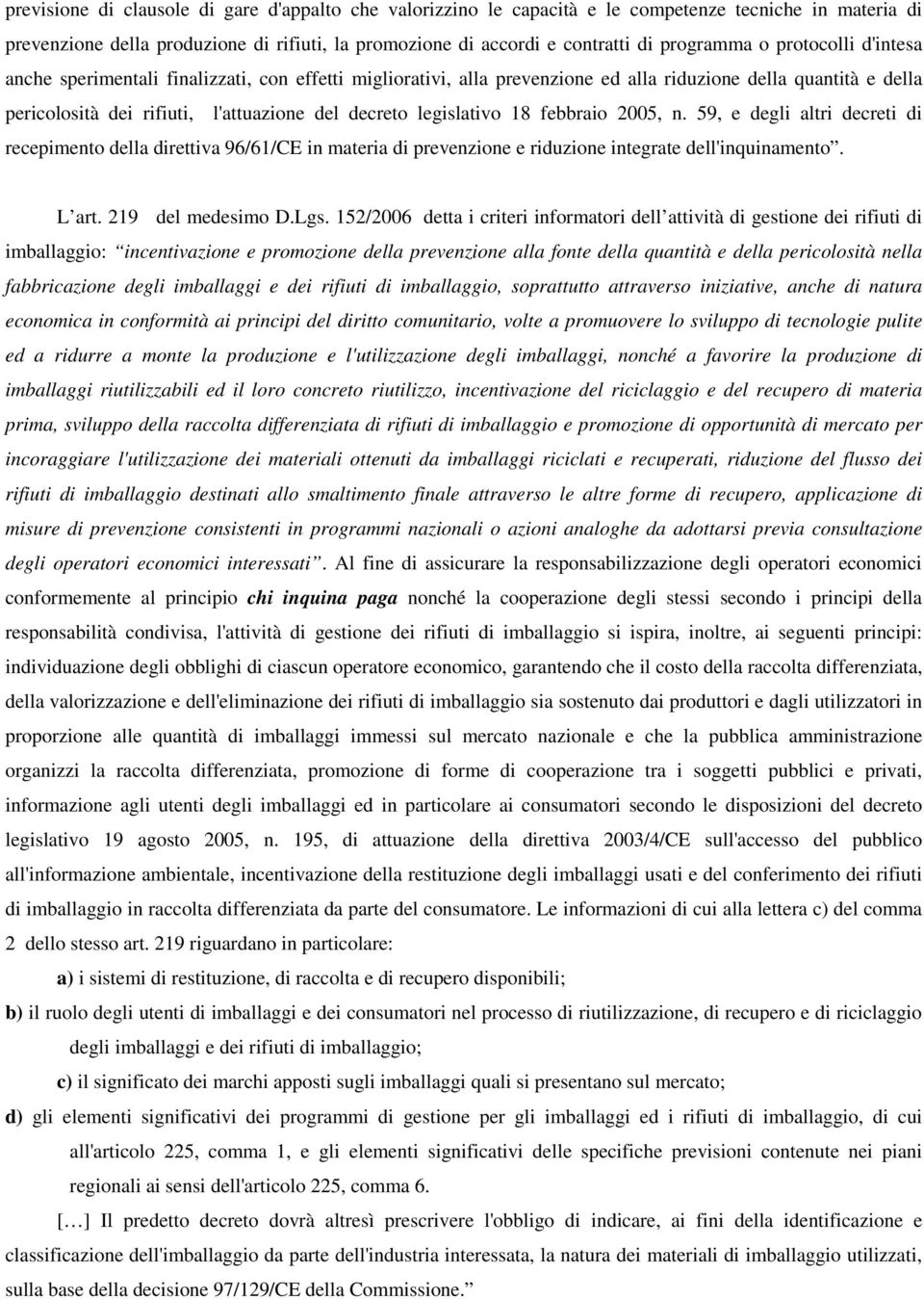 legislativo 18 febbraio 2005, n. 59, e degli altri decreti di recepimento della direttiva 96/61/CE in materia di prevenzione e riduzione integrate dell'inquinamento. L art. 219 del medesimo D.Lgs.