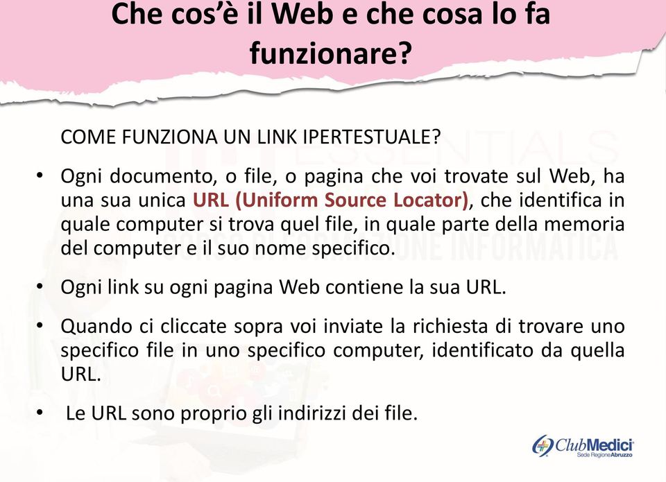 computer si trova quel file, in quale parte della memoria del computer e il suo nome specifico.