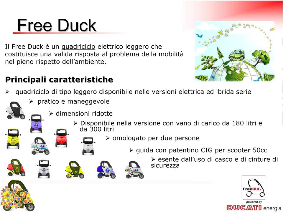 Principali caratteristiche quadriciclo di tipo leggero disponibile nelle versioni elettrica ed ibrida serie pratico e