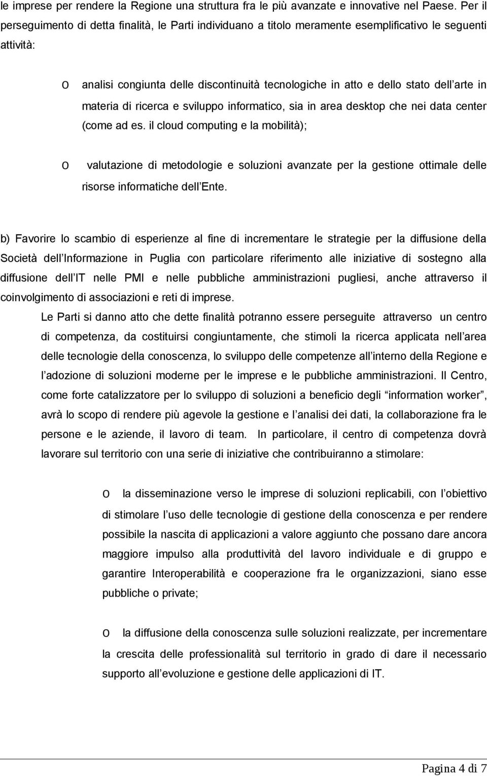 arte in materia di ricerca e sviluppo informatico, sia in area desktop che nei data center (come ad es.