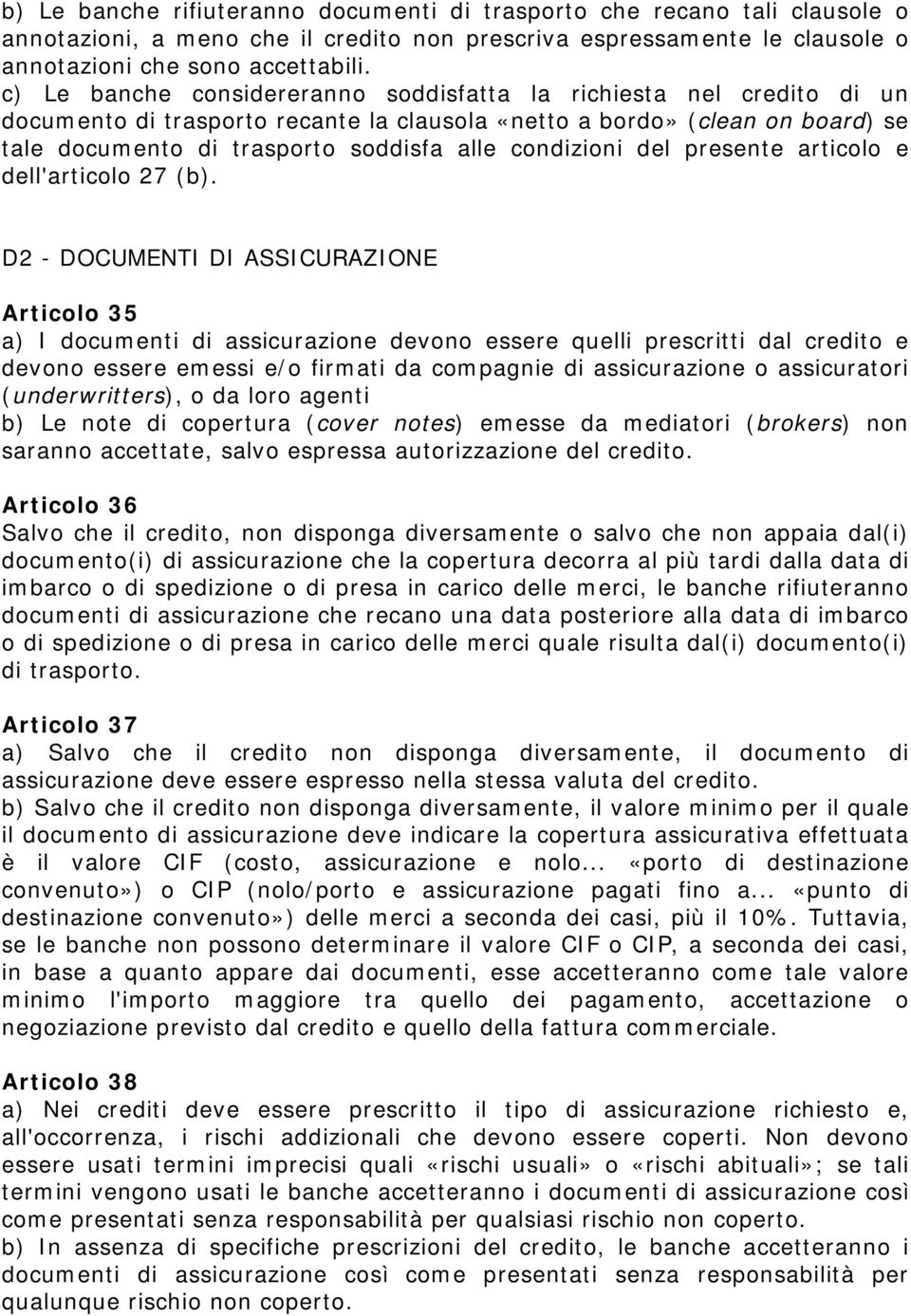 condizioni del presente articolo e dell'articolo 27 (b).