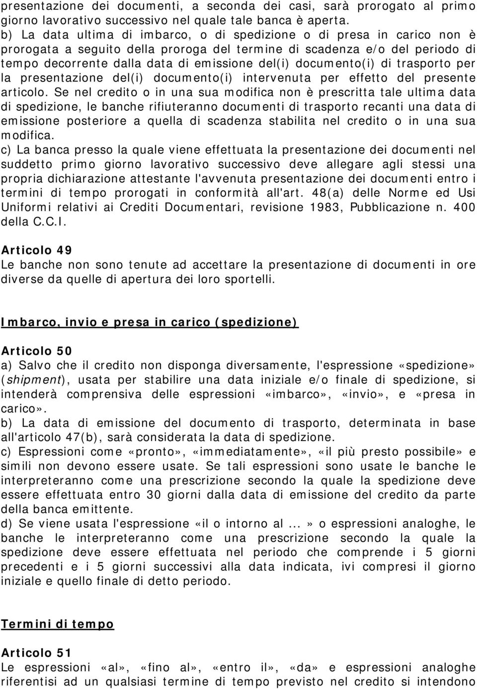 documento(i) di trasporto per la presentazione del(i) documento(i) intervenuta per effetto del presente articolo.