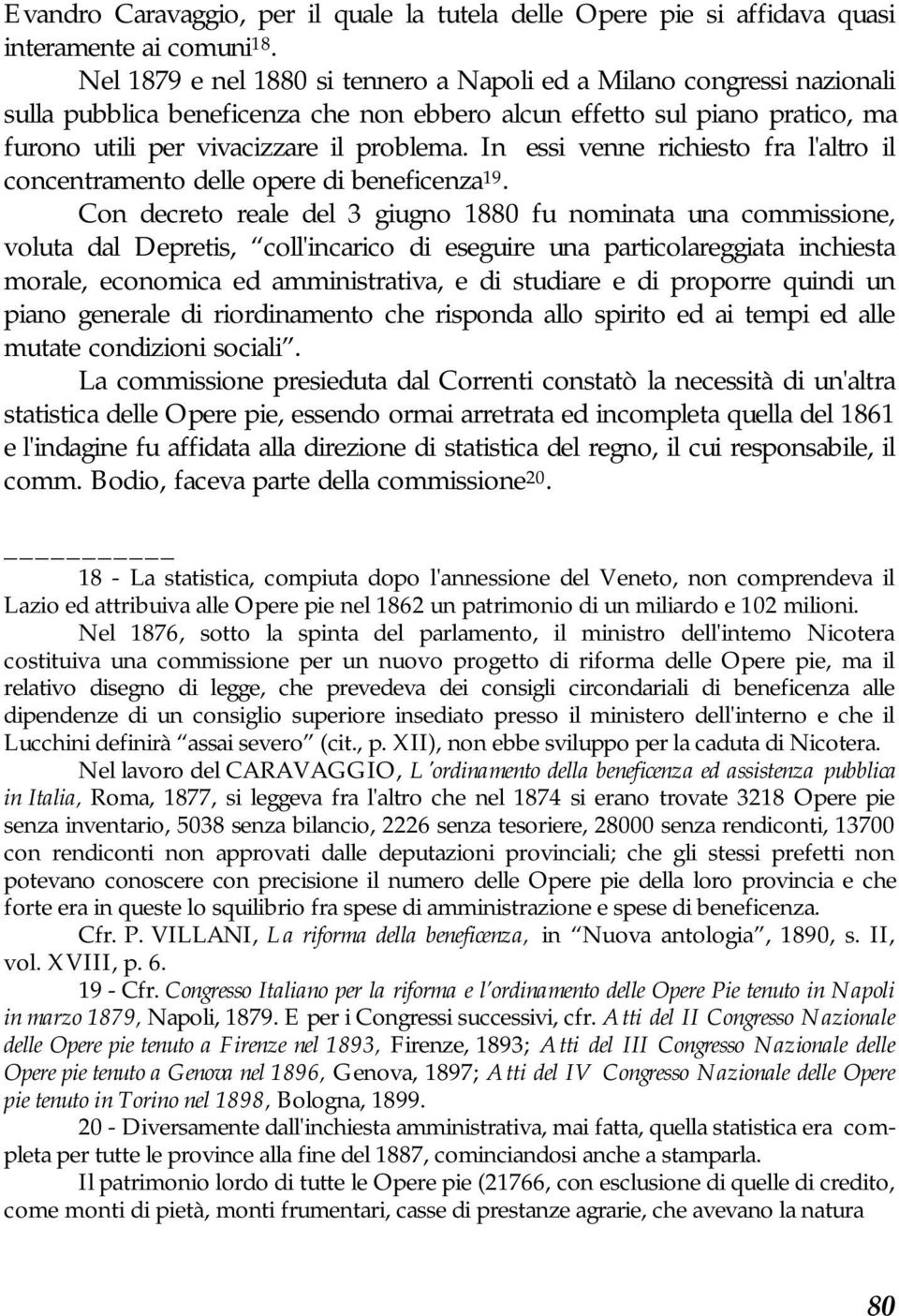 In essi venne richiesto fra l'altro il concentramento delle opere di beneficenza 19.