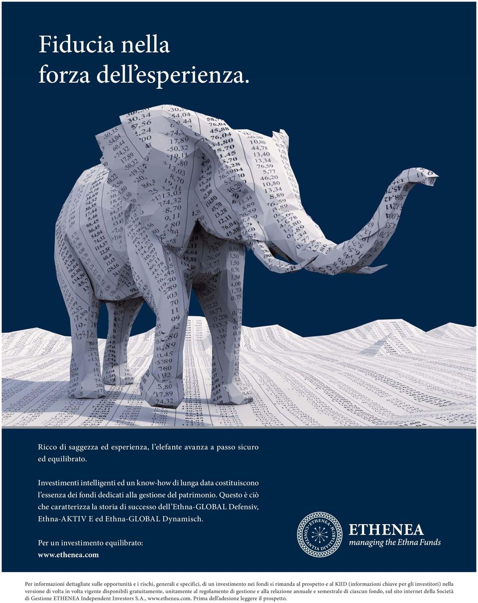 Questo è ciò che caratterizza la storia di successo dell Ethna-GLOBAL Defensiv, Ethna-AKTIV E ed Ethna-GLOBAL Dynamisch. Per un investimento equilibrato: www.ethenea.