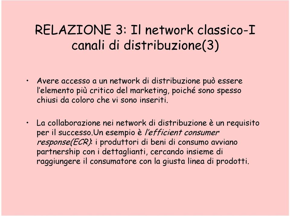 La collaborazione nei network di distribuzione è un requisito per il successo.