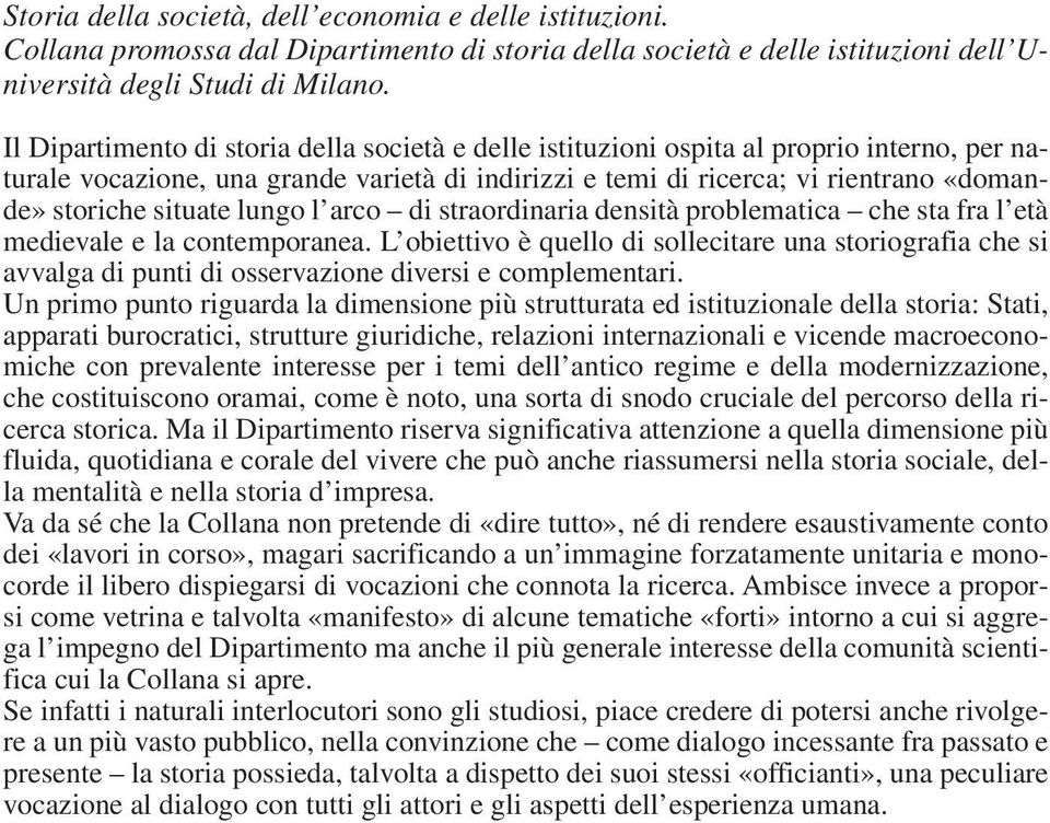 situate lungo l arco di straordinaria densità problematica che sta fra l età medievale e la contemporanea.