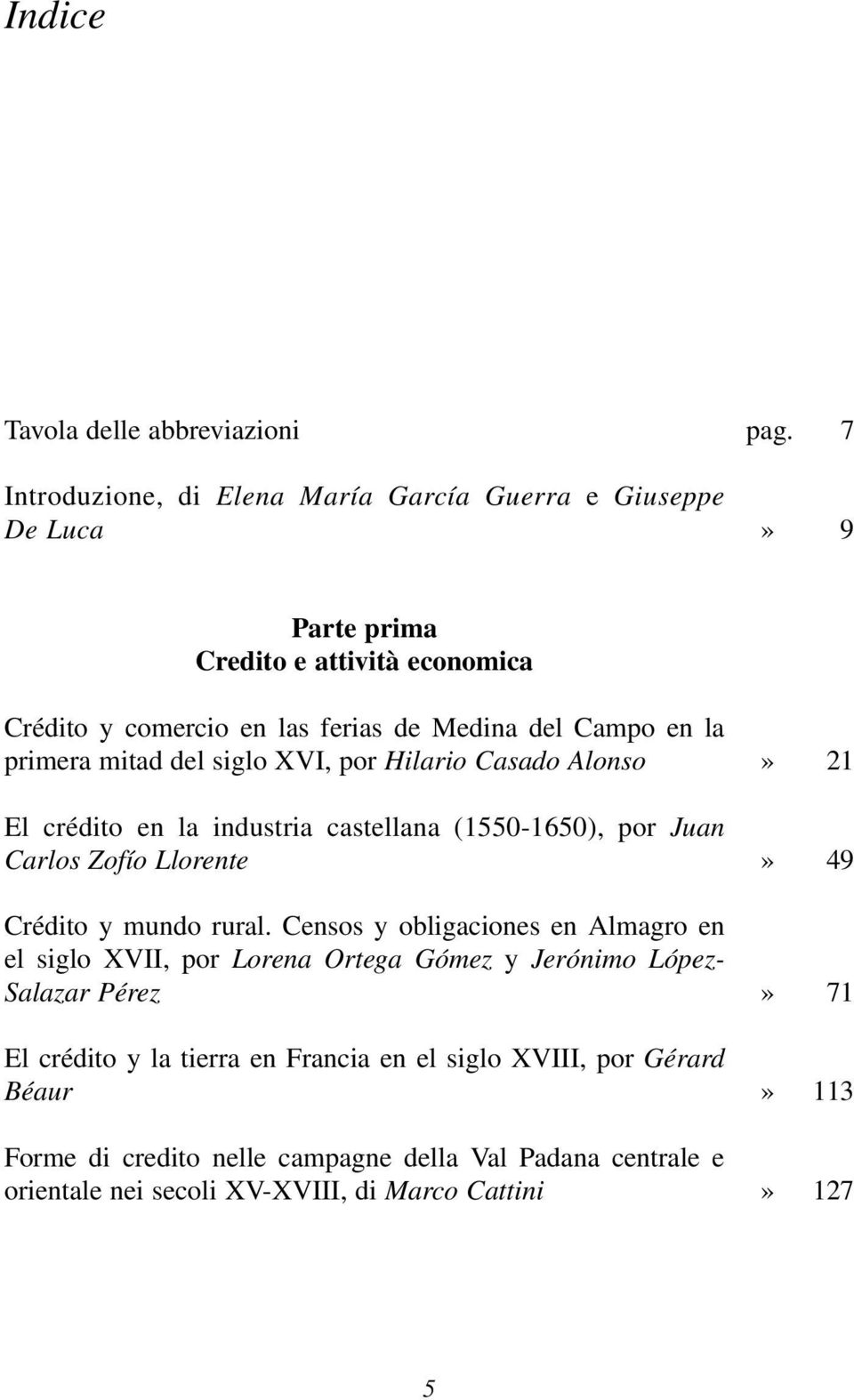 crédito en la industria castellana (1550-1650), por Juan Carlos Zofío Llorente Crédito y mundo rural.