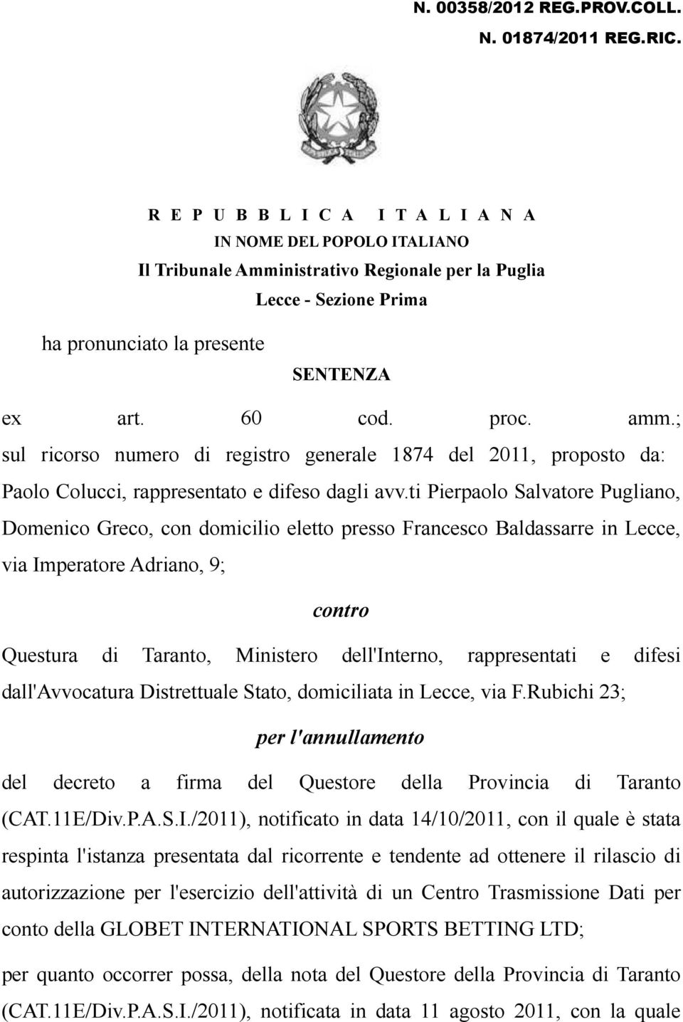 ; sul ricorso numero di registro generale 1874 del 2011, proposto da: Paolo Colucci, rappresentato e difeso dagli avv.