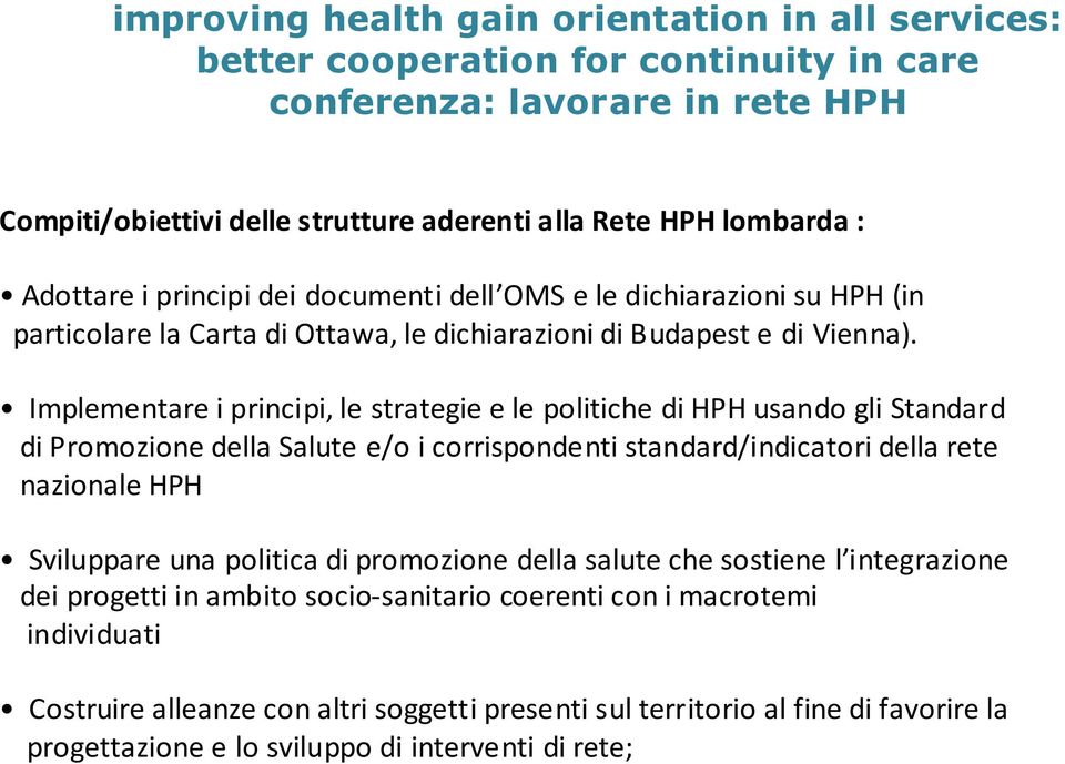 Implementare i principi, le strategie e le politiche di HPH usando gli Standard di Promozione della Salute e/o i corrispondenti standard/indicatori della rete nazionale HPH