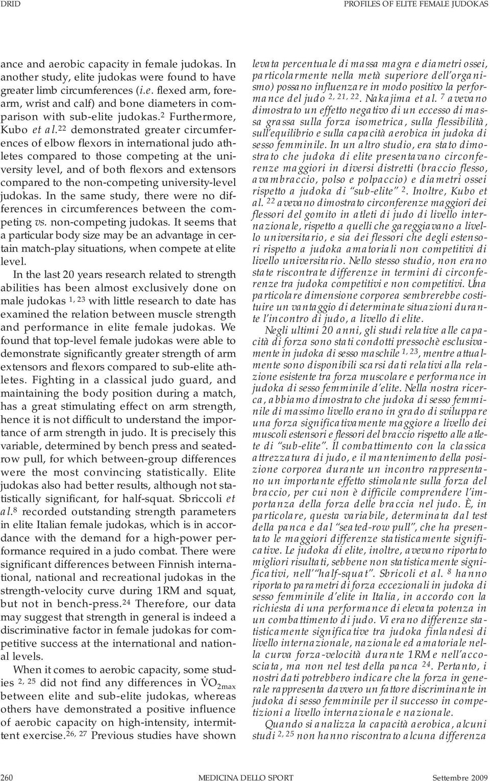 22 demonstrated greater circumferences of elbow flexors in international judo athletes compared to those competing at the university level, and of both flexors and extensors compared to the