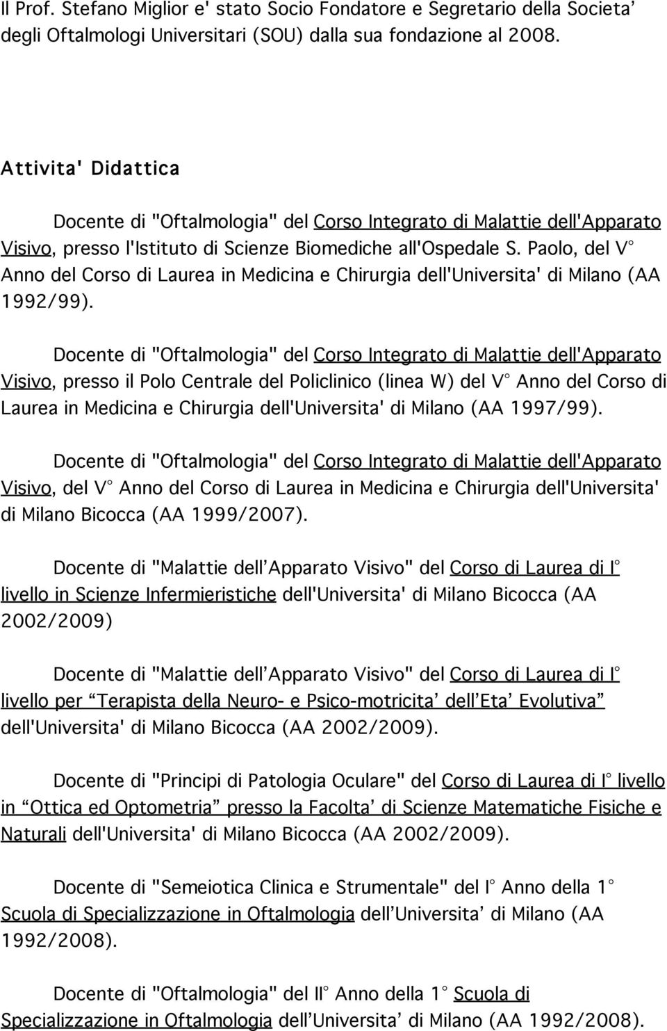 Paolo, del V Anno del Corso di Laurea in Medicina e Chirurgia dell'universita' di Milano (AA 1992/99).