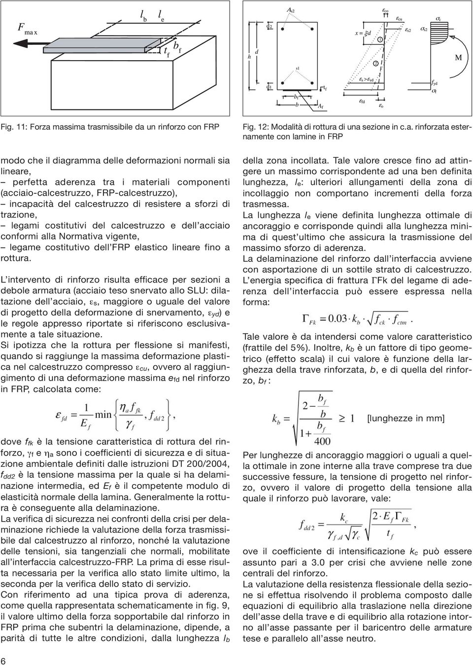 elastico lineare fino a rottura.