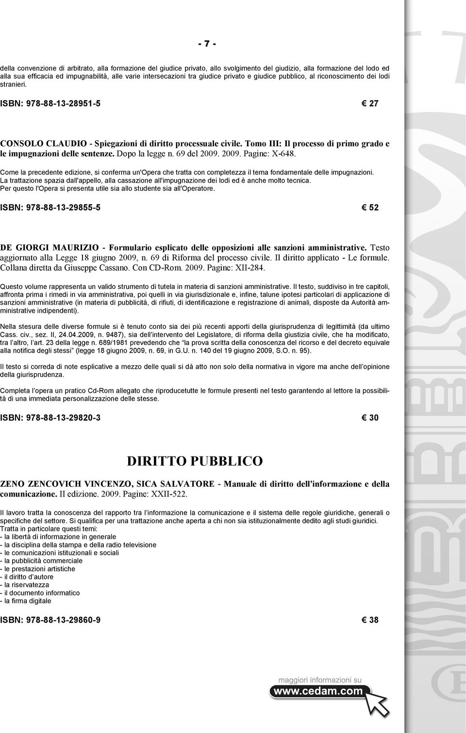 Tomo III: Il processo di primo grado e le impugnazioni delle sentenze. Dopo la legge n. 69 del 2009. 2009. Pagine: X-648.