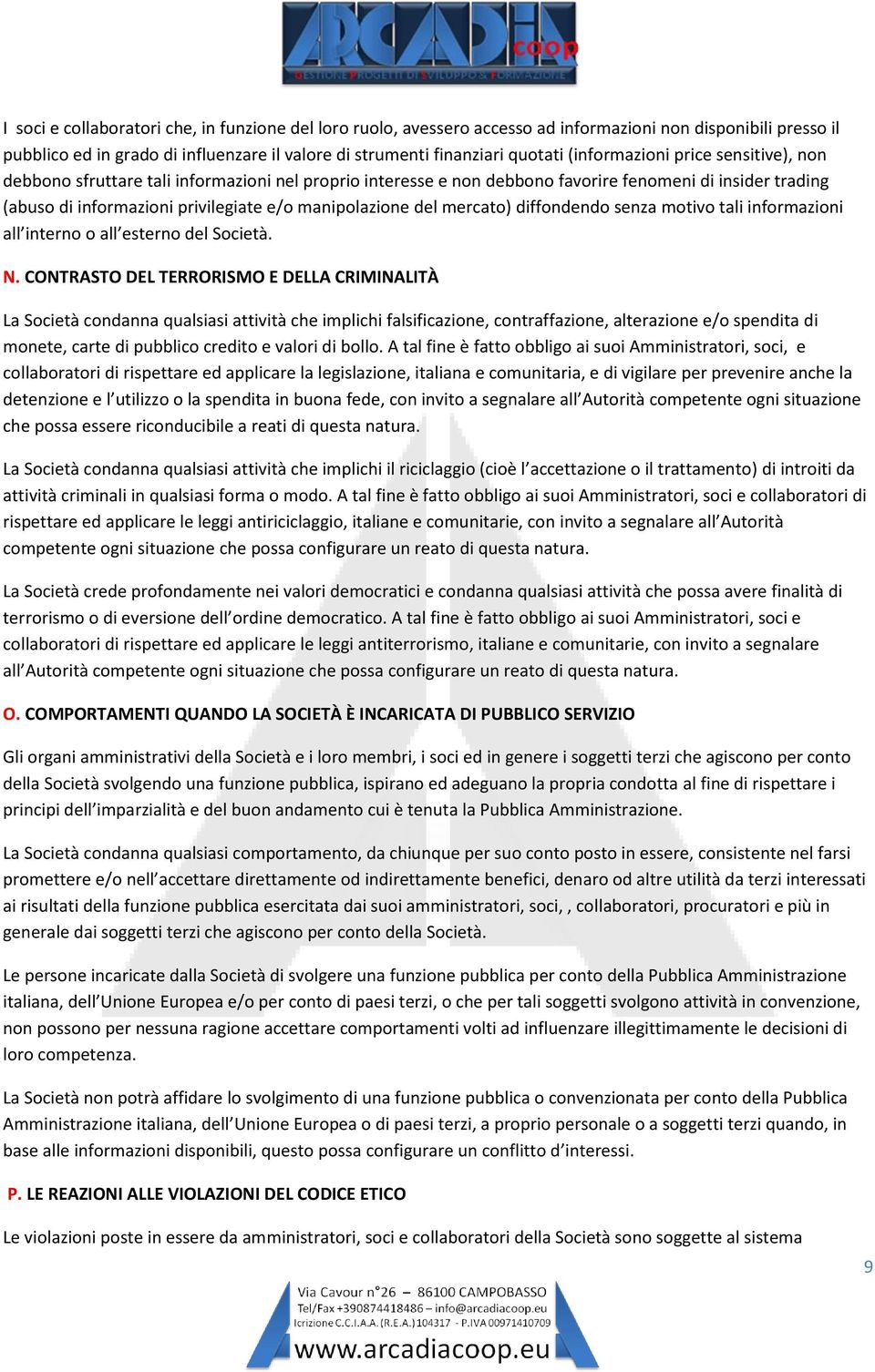 del mercato) diffondendo senza motivo tali informazioni all interno o all esterno del Società. N.