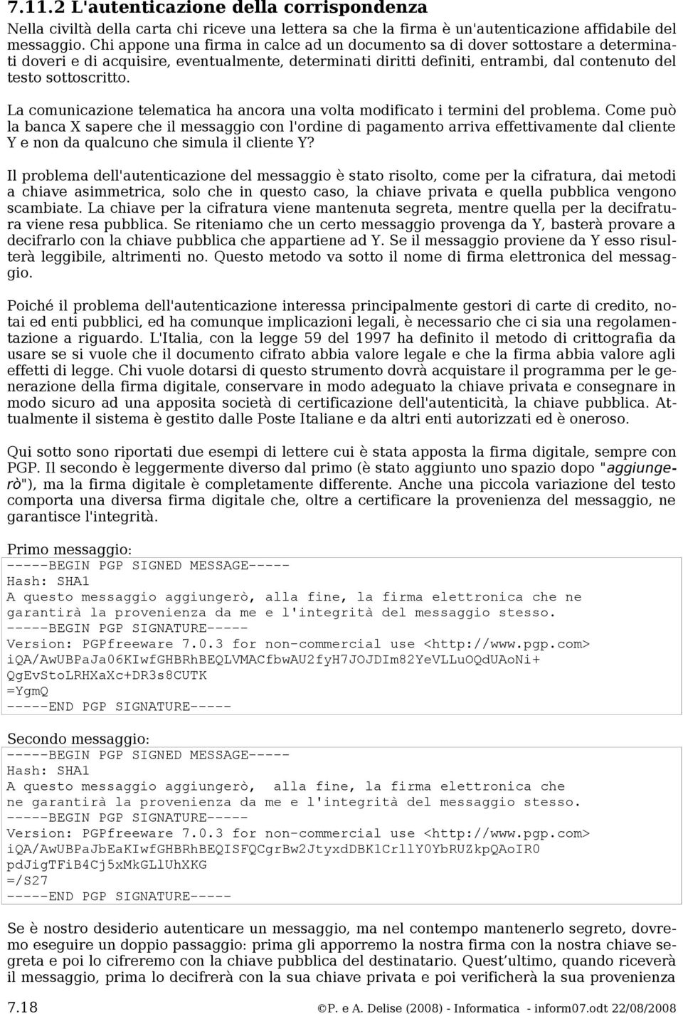 La comunicazione telematica ha ancora una volta modificato i termini del problema.