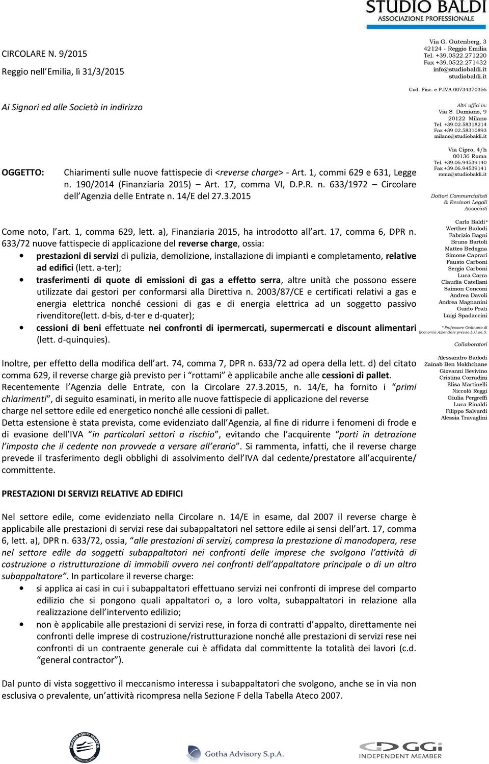 it OGGETTO: Chiarimenti sulle nuove fattispecie di <reverse charge> - Art. 1, commi 629 e 631, Legge n. 190/2014 (Finanziaria 2015) Art. 17, comma VI, D.P.R. n. 633/1972 Circolare dell Agenzia delle Entrate n.