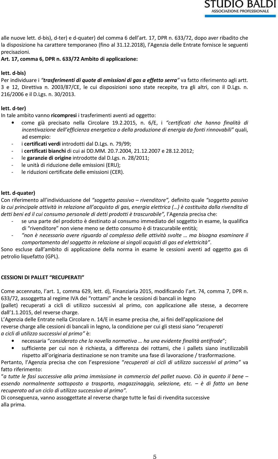 d-bis) Per individuare i trasferimenti di quote di emissioni di gas a effetto serra va fatto riferimento agli artt. 3 e 12, Direttiva n.