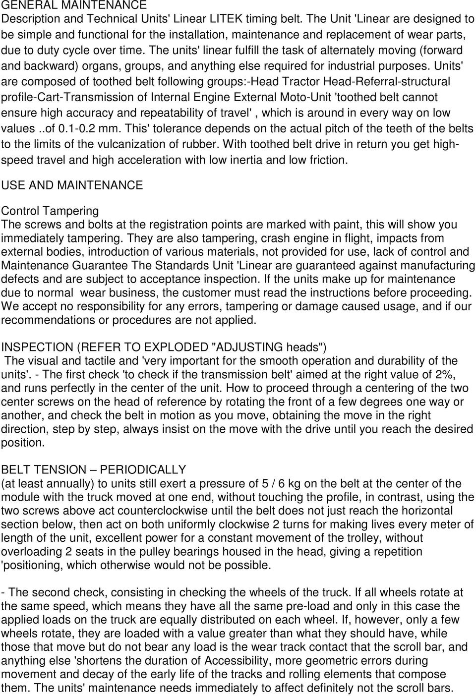 The unts' lnear fulfll the task of alternately movng (forward and backward) organs, groups, and anythng else requred for ndustral purposes.