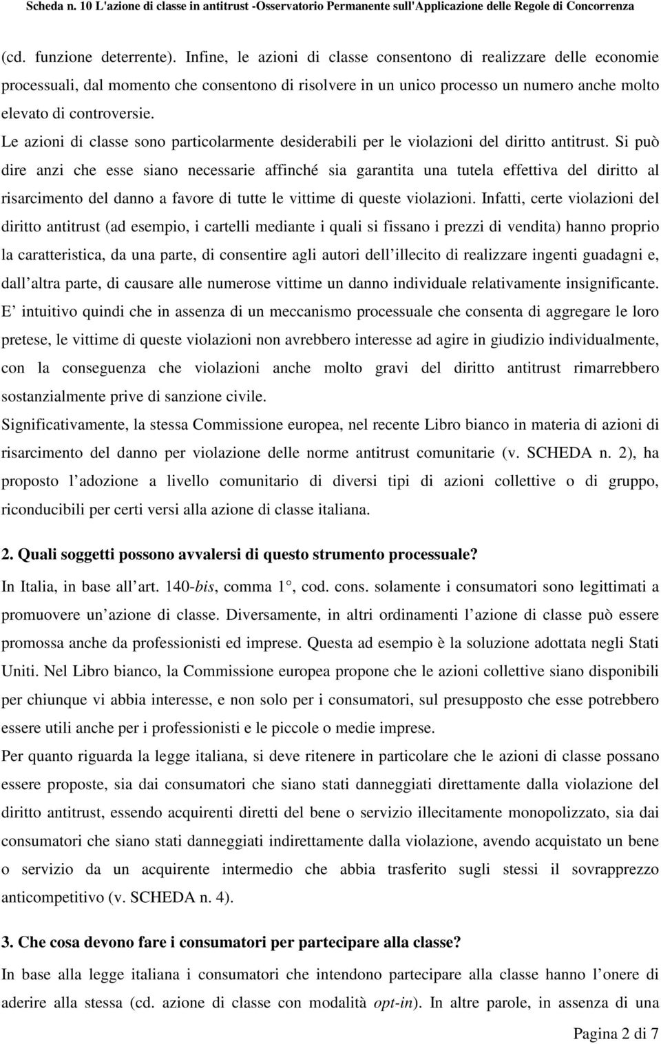 Le azioni di classe sono particolarmente desiderabili per le violazioni del diritto antitrust.