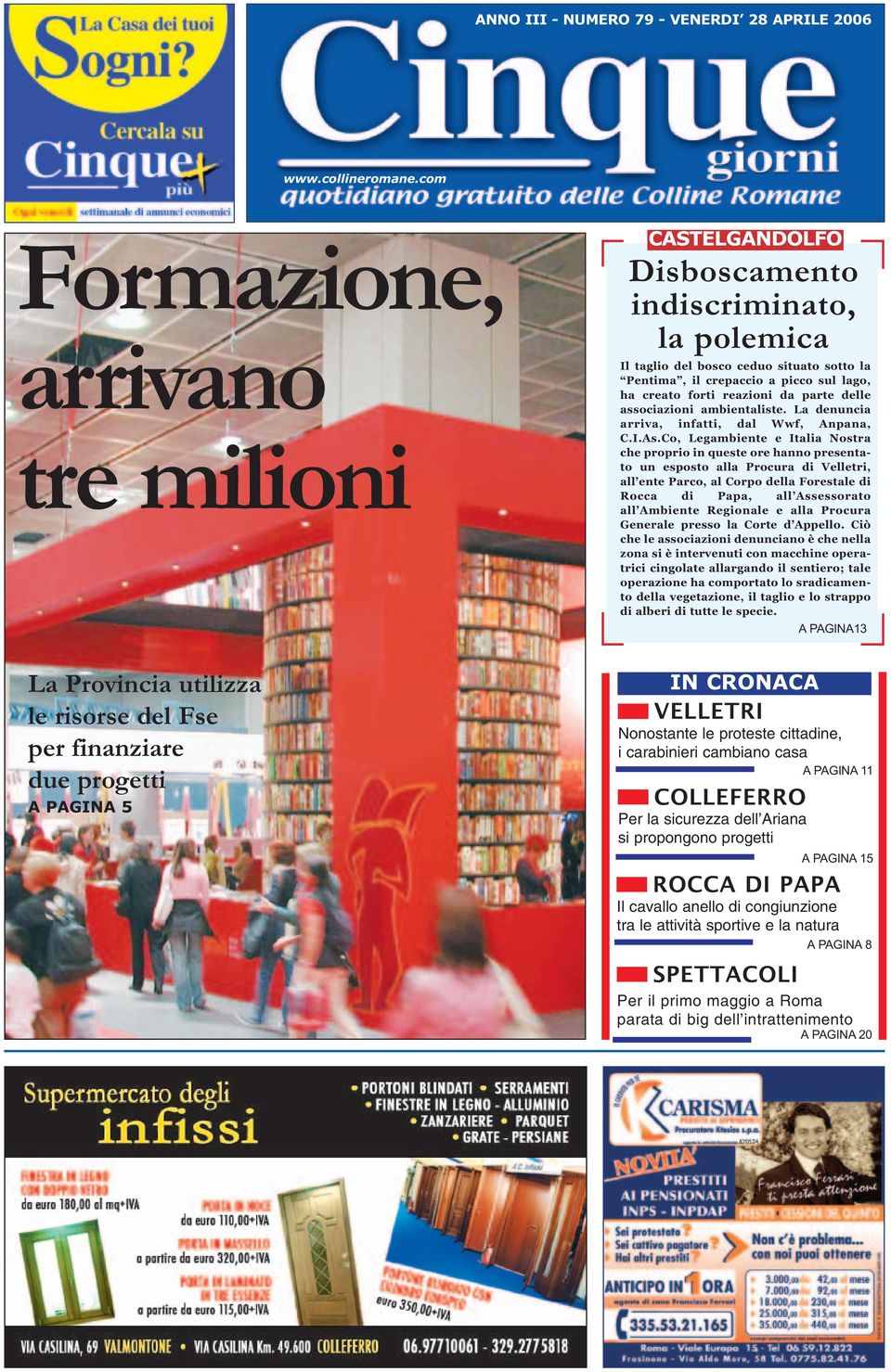 situato sotto la Pentima, il crepaccio a picco sul lago, ha creato forti reazioni da parte delle associazioni ambientaliste. La denuncia arriva, infatti, dal Wwf, Anpana, C.I.As.