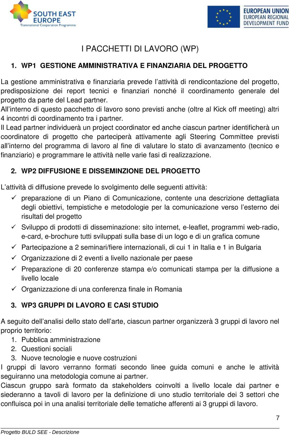 nonché il coordinamento generale del progetto da parte del Lead partner.