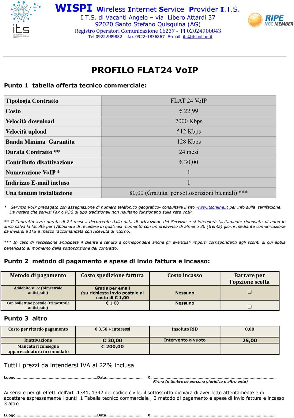 prepagato con assegnazione di numero telefonico geografico- consultare il sito www.itsonline.it per info sulla tariffazione.