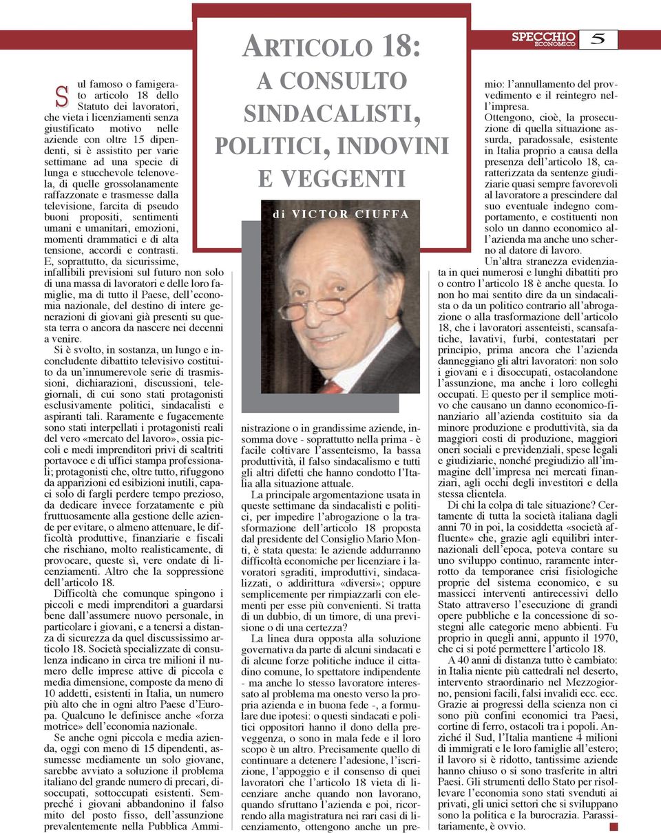 dalla televisione, farcita di pseudo buoni propositi, sentimenti umani e umanitari, emozioni, momenti drammatici e di alta tensione, accordi e contrasti.