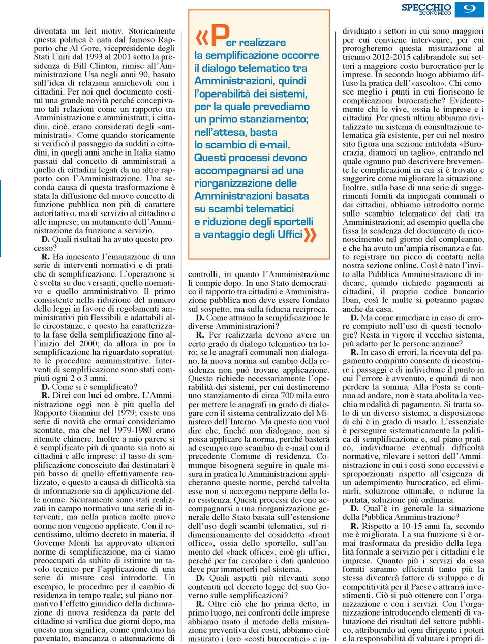 90, basato sull idea di relazioni amichevoli con i cittadini.