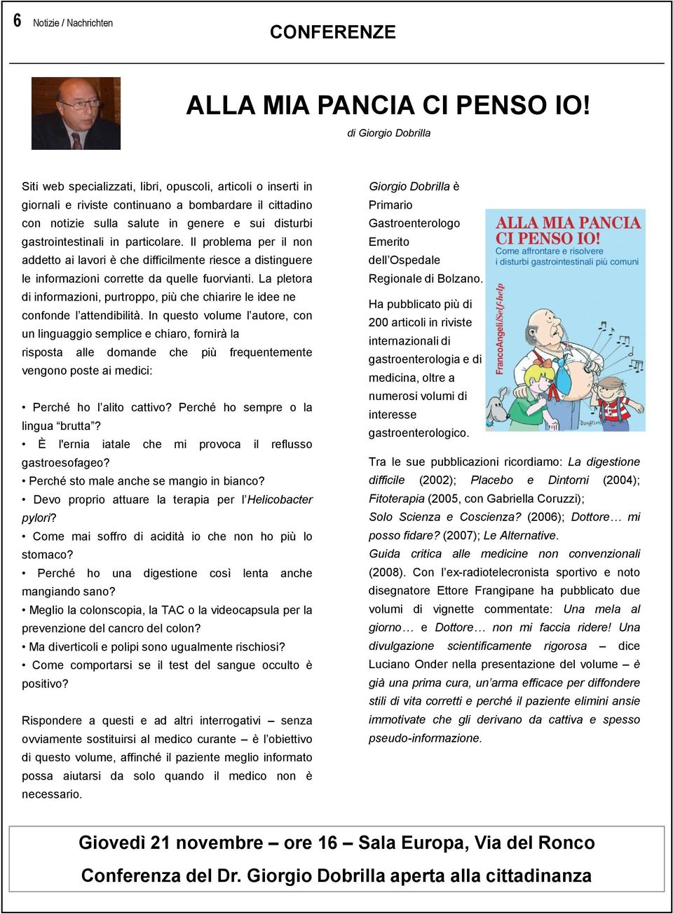 gastrointestinali in particolare. Il problema per il non addetto ai lavori è che difficilmente riesce a distinguere le informazioni corrette da quelle fuorvianti.