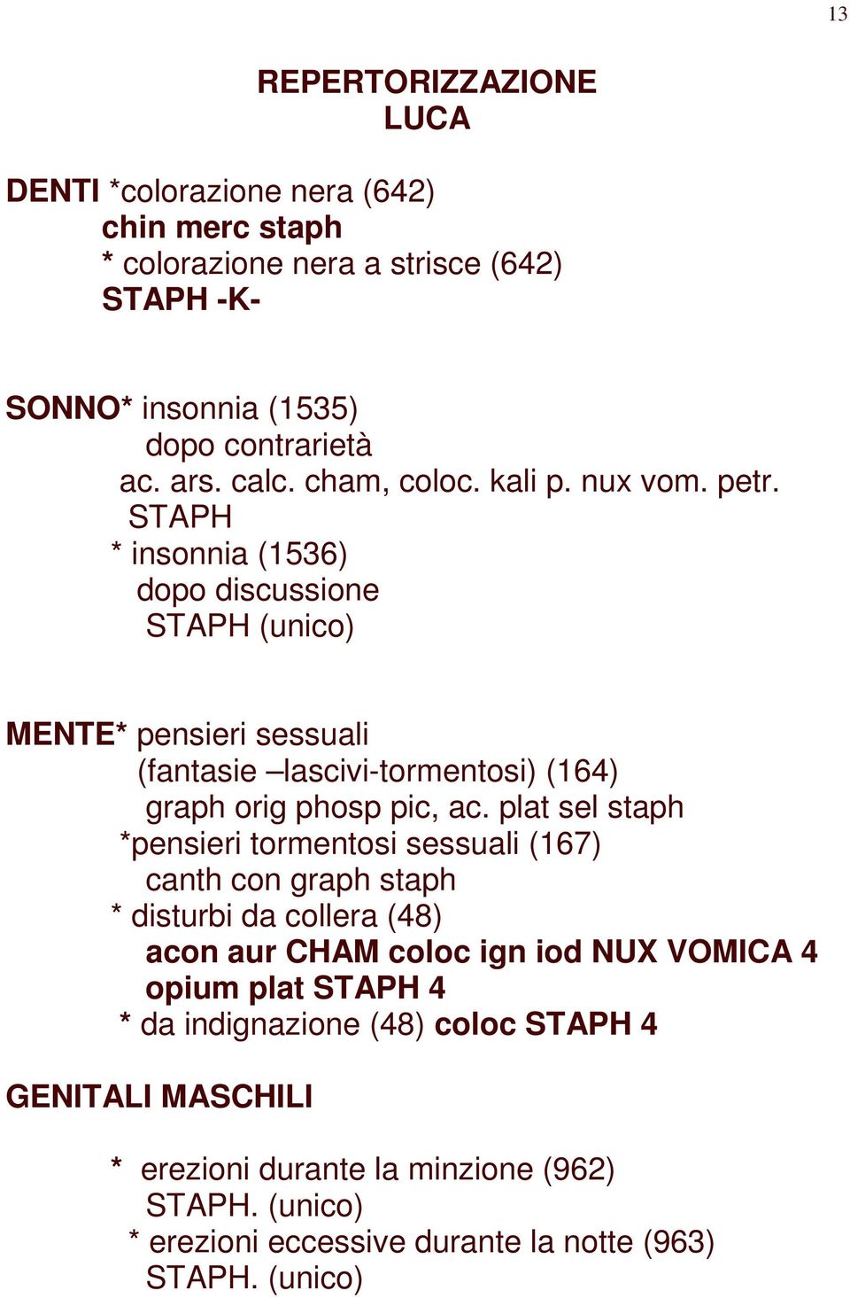 STAPH * insonnia (1536) dopo discussione STAPH (unico) MENTE* pensieri sessuali (fantasie lascivi-tormentosi) (164) graph orig phosp pic, ac.