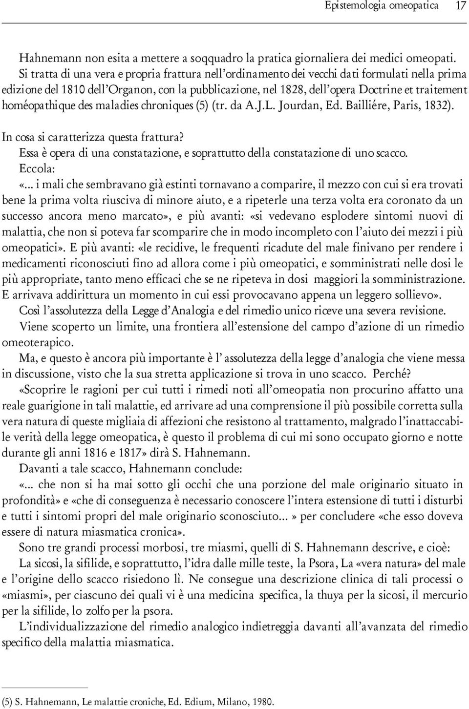 homéopathique des maladies chroniques (5) (tr. da A.J.L. Jourdan, Ed. Bailliére, Paris, 1832). In cosa si caratterizza questa frattura?