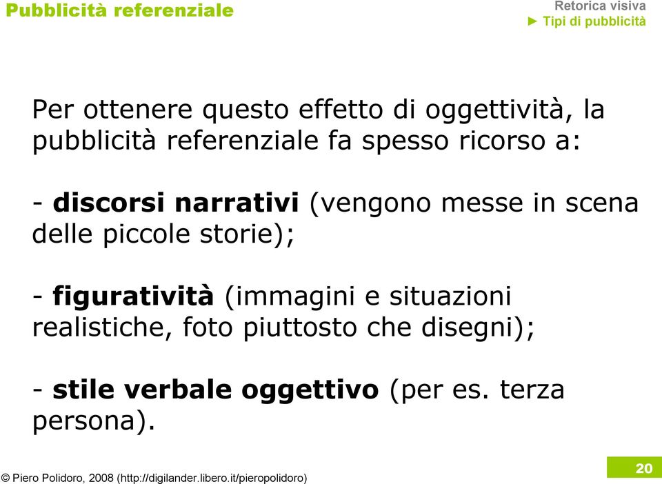 messe in scena delle piccole storie); - figuratività (immagini e situazioni