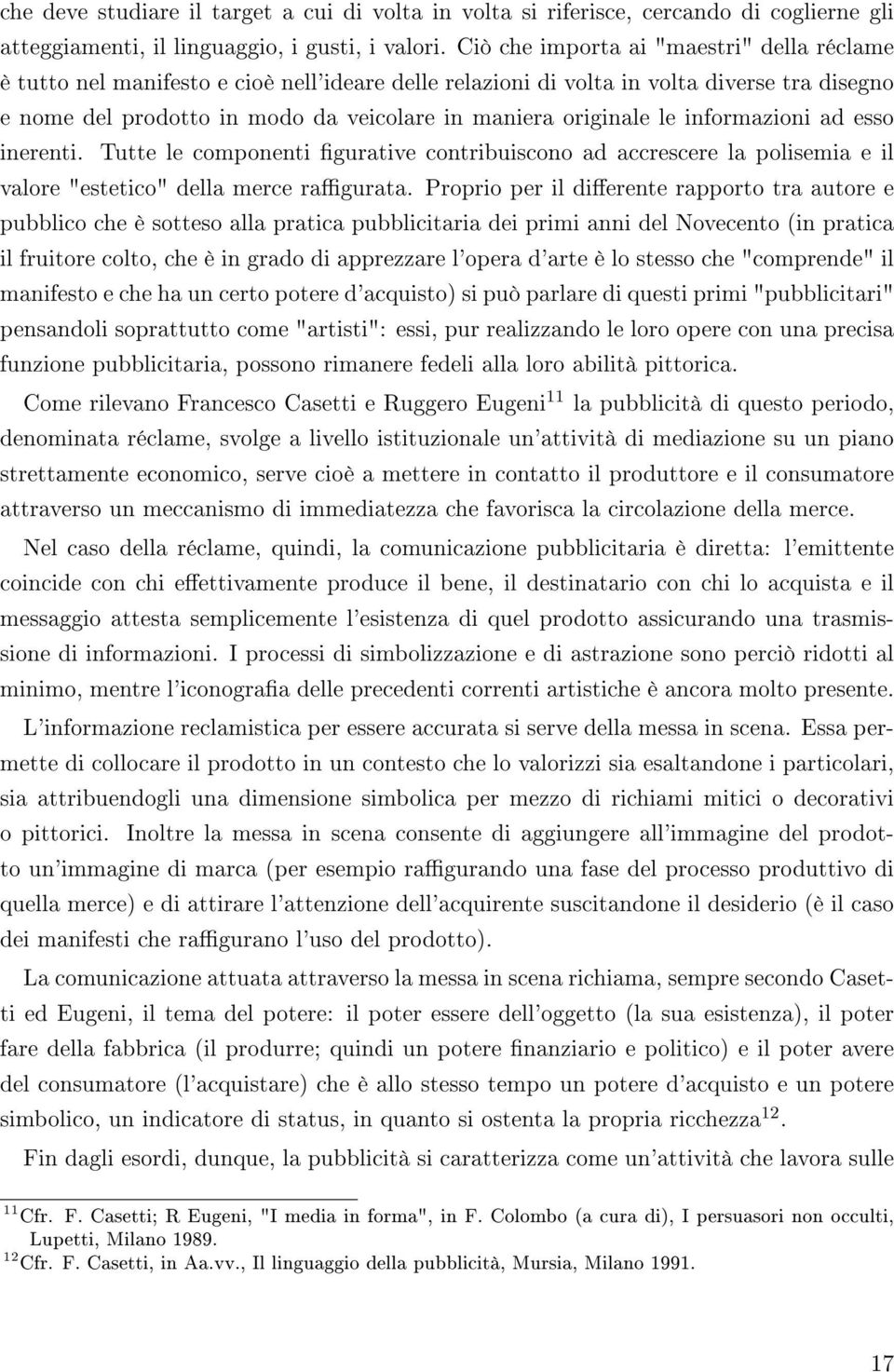 le informazioni ad esso inerenti. Tutte le componenti gurative contribuiscono ad accrescere la polisemia e il valore "estetico" della merce ragurata.